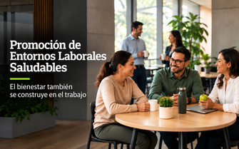 Promover entornos laborales saludables también es cuidar a las personas